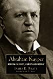 Abraham Kuyper: Modern Calvinist, Christian Democrat (Library of Religious Biography (LRB))