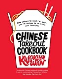 Chinese Takeout Cookbook: From Chop Suey to Sweet 'n' Sour, Over 70 Recipes to Re-create Your Favorites