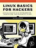 Linux Basics for Hackers: Getting Started with Networking, Scripting, and Security in Kali