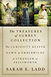 The Treasures of Surrey Collection: The Curiosity Keeper, Dawn at Emberwilde, A Stranger at Fellsworth (A Treasures of Surrey Novel)