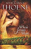 By Bodie and Brock Thoene - When Jesus Wept (The Jerusalem Chronicles) (2/17/13)