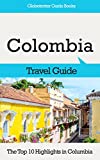 Colombia Travel Guide: The Top 10 Highlights in Colombia (Globetrotter Guide Books)