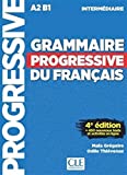 Grammaire progressive du francais - Niveau intermédiaire A2B1 - LIVRE - 4ème edition - 450 nouveaux tests (French Edition)