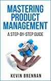 Mastering Product Management: A Step-by-Step Guide