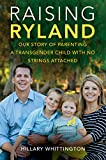 Raising Ryland: Our Story of Parenting a Transgender Child with No Strings Attached