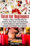 Tarot for Beginners: Guide to Tarot Card Reading for Dummies - Real Tarot Card Meanings - Tarot Workbook - Tarot Divination Spreads and Simple Tarot Spreads ... tarot - tarot cards guide) (Tarot books 1)