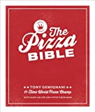 The Pizza Bible: The World's Favorite Pizza Styles, from Neapolitan, Deep-Dish, Wood-Fired, Sicilian, Calzones and Focaccia to New York, New Haven, Detroit, and More