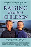 Raising Resilient Children : Fostering Strength, Hope, and Optimism in Your Child