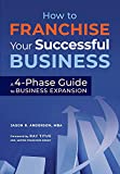 How to Franchise Your Successful Business: A 4-Phase Guide to Business Expansion