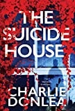 The Suicide House: A Gripping and Brilliant Novel of Suspense (A Rory Moore/Lane Phillips Novel)