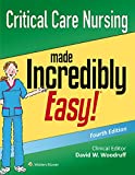 Critical Care Nursing Made Incredibly Easy! (Incredibly Easy! Series®)