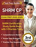 SHRM CP Exam Prep 2022-2023: SHRM Certification Study Guide Book with 3 Practice Tests: [3rd Edition]