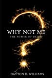 Why Not Me?: The Power of Belief