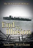 End To Illusion (The War To End All Wars Book 3)