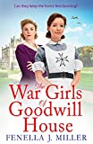 The War Girls of Goodwill House: The start of a brand new historical saga series by Fenella J. Miller for 2022