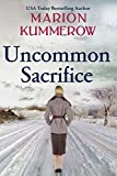 Uncommon Sacrifice: A heart-wrenching and unforgettable World War 2 historical novel (War Girls Book 7)