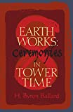 Earth Works: Ceremonies in Tower Time