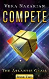 Compete (The Atlantis Grail Book 2)