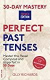 30-Day Mastery: Perfect Past Tenses : Master the Passé Composé and Imparfait in 30 Days (30-Day Mastery | French Edition)