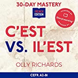 30-Day Mastery: C'est vs Il Est: Master the Difference Between C'est and Il Est in 30 Days (30-Day Mastery)