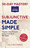 30-Day Mastery: Subjunctive Made Simple: Master the French Subjunctive in 30 Days (30-Day Mastery | French Edition)