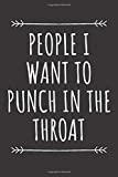 people i want to punch in the throat: 6x9 notebook l Lined journal for girls and boys I birthday gift