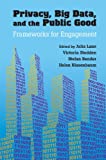 Privacy, Big Data, and the Public Good: Frameworks for Engagement