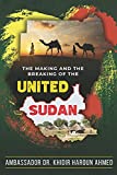 The Making and the Breaking of the United Sudan