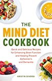 The MIND Diet Cookbook: Quick and Delicious Recipes for Enhancing Brain Function and Helping Prevent Alzheimer's and Dementia (MIND Diet Books)