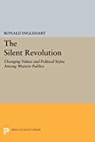 The Silent Revolution: Changing Values and Political Styles Among Western Publics (Princeton Legacy Library, 2500)