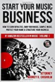 Start Your Music Business: How to Earn Royalties, Own Your Music, Sample Music, Protect Your Name & Structure Your Music Business (Music Law Series)