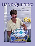 Hand Quilting with Alex Anderson: Six Projects for First-Time Hand Quilters (Quilting Basics S)