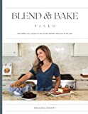 Blend and Bake Paleo: Incredibly easy recipes to toss in the blender and pour in the pan.