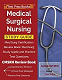 Medical Surgical Nursing Study Guide: Med Surg Certification Review Book: Med Surg Study Guide and Practice Test Questions [CMSRN Review Book]