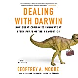 Dealing with Darwin: How Great Companies Innovate at Every Phase of Their Evolution
