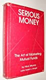 Serious Money: The Art of Marketing Mutual Funds