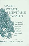 Simple Wealth, Inevitable Wealth: How You and Your Financial Advisor Can Grow Your Fortune in Stock Mutual Funds