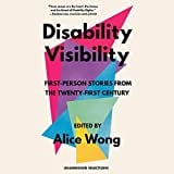 Disability Visibility: First-Person Stories from the Twenty-First Century: Unabridged Selections