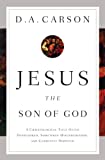 Jesus the Son of God: A Christological Title Often Overlooked, Sometimes Misunderstood, and Currently Disputed