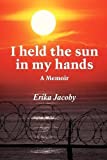 I held the sun in my hands: A Memoir
