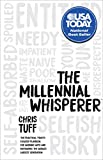 The Millennial Whisperer: The Practical, Profit-Focused Playbook for Working With and Motivating the World's Largest Generation