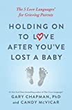 Holding on to Love After You've Lost a Baby: The 5 Love Languages for Grieving Parents