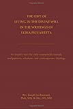 The Gift of Living in the Divine Will in the Writings of Luisa Piccarreta: An Inquiry into the Early Ecumenical Councils, and into Patristic, Scholastic and Contemporary Theology