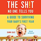 The Sh!t No One Tells You: A Guide to Surviving Your Baby’s First Year, Updated Edition (Sh!t No One Tells You Series, Book 1)
