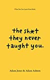 The Sh*t They Never Taught You: What You Can Learn From Books