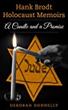 Hank Brodt Holocaust Memoirs: A Candle and a Promise (Holocaust Survivor Memoirs World War II)