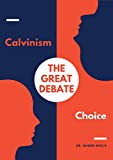 The Great Debate: Calvinism or Choice