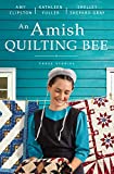 An Amish Quilting Bee: Three Stories