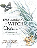 Encyclopedia of Witchcraft: The Complete A-Z for the Entire Magical World (Witchcraft & Spells)