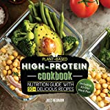 Plant-Based High-Protein Cookbook: Nutrition Guide With 90+ Delicious Recipes (Including 30-Day Meal Plan) (Vegan Prep Bodybuilding Cookbook)